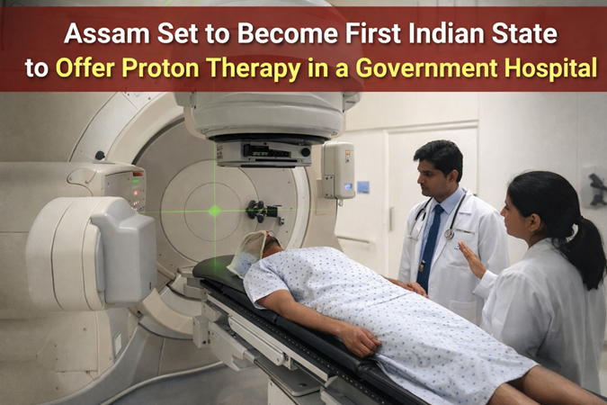 Assam Set to Become First Indian State to Offer Proton Therapy in a Government Hospital